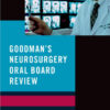 Goodman’s Neurosurgery Oral Board Review 1st Edition Original PDF