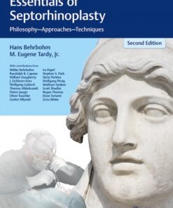 Essentials of Septorhinoplasty Philosophy, Approaches, Techniques