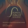 Aortic Arch Surgery : Principles, Stategies and Outcomes