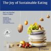 The Joy of Sustainable Eating 1st Edition