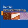 Practical Immunodermatology 1st ed. 2017 Edition