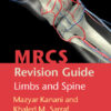 MRCS Revision Guide: Limbs and Spine