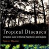 Tropical Diseases: A Practical Guide for Medical Practitioners and Students 1st Edition