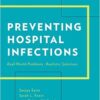 Preventing Hospital Infections: Real-World Problems, Realistic Solutions 1st Edition