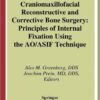 Craniomaxillofacial Reconstructive and Corrective Bone Surgery: Principles of Internal Fixation Using AO/ASIF Technique 2002nd Edition