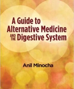 A Guide to Alternative Medicine and the Digestive System 1st Edition