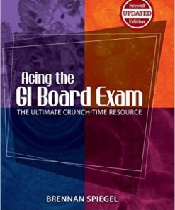 Acing the GI Board Exam: The Ultimate Crunch-Time Resource 2nd Edition