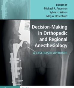 Decision-Making in Orthopedic and Regional Anesthesiology: A Case-Based Approach 1st Edition