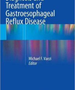 Diagnosis and Treatment of Gastroesophageal Reflux Disease 1st ed. 2016 Edition