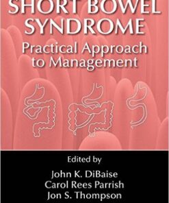 Short Bowel Syndrome: Practical Approach to Management 1st Edition