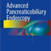 Advanced Pancreaticobiliary Endoscopy 1st ed. 2016 Edition