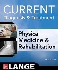 Current Diagnosis and Treatment Physical Medicine and Rehabilitation  1st Edition