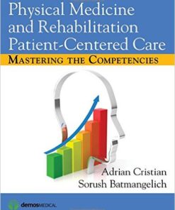 Physical Medicine and Rehabilitation Patient-Centered Care: Mastering the Competencies 1st Edition