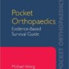 Pocket Orthopaedics: Evidence-Based Survival Guide 1St Edition Edition