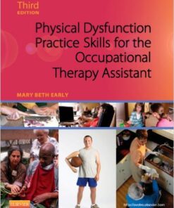 Physical Dysfunction Practice Skills for the Occupational Therapy Assistant, 3e 3rd Edition