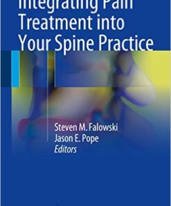 Integrating Pain Treatment into Your Spine Practice 1st ed. 2016 Edition