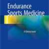 Endurance Sports Medicine: A Clinical Guide 1st ed. 2016 Edition