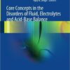 Core Concepts in the Disorders of Fluid, Electrolytes and Acid-Base Balance