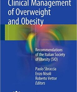 Clinical Management of Overweight and Obesity: Recommendations of the Italian Society of Obesity (SIO) 1st ed. 2016 Edition