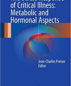 The Stress Response of Critical Illness: Metabolic and Hormonal Aspects 1st ed. 2016 Edition