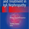 Pathogenesis and Treatment in IgA Nephropathy: An International Comparison 1st ed. 2016 Edition