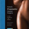 Female Cosmetic Genital Surgery: Concepts, classification and techniques 1st Edition PDF