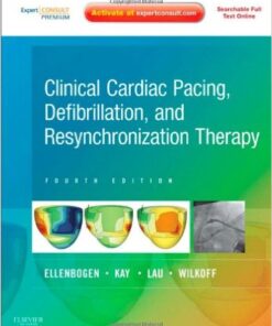 Clinical Cardiac Pacing, Defibrillation and Resynchronization Therapy 4e 4th Edition