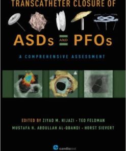 Transcatheter Closure of ASDs and PFOs: A Comprehensive Assessment 1st Edition