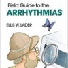 Field Guide to the Arrhythmias 1st Edition