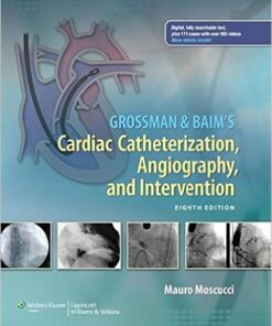 Grossman & Baim’s Cardiac Catheterization, Angiography, and Intervention, 8th Edition