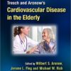 Tresch and Aronow’s Cardiovascular Disease in the Elderly, 5th Edition