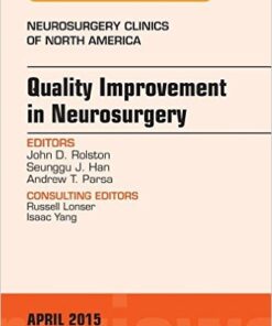 Quality Improvement in Neurosurgery, An Issue of Neurosurgery Clinics of North America, 1e (The Clinics: Surgery)  PDF