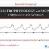 Essential Concepts of Electrophysiology and Pacing through Case Studies