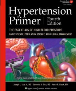 Hypertension Primer: The Essentials of High Blood Pressure: Basic Science, Population Science, and Clinical Management 4th Edition