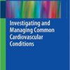 Investigating and Managing Common Cardiovascular Conditions