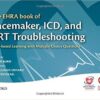 The EHRA Book of Pacemaker, ICD, and CRT Troubleshooting : Case-Based Learning with Multiple Choice Questions