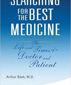 Searching for the Best Medicine: The Life and Times of a Doctor and Patient