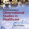 A Concise Guide to Observational Studies in Healthcare