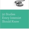 50 Studies Every Internist Should Know