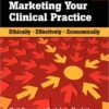 Marketing Your Clinical Practice: Ethically, Effectively, Economically