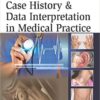 Case History & Data Interpretation in Medical Practice