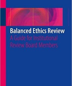 Balanced Ethics Review :A Guide for Institutional Review Board Members