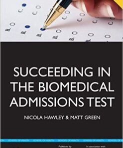 Succeeding in the Biomedical Admissions Test (BMAT) : A Practical Guide to Ensure You Are Fully Prepared