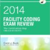 Facility Coding Exam Review 2014 : The Certification Step with ICD-10-CM/PCS