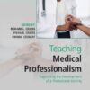 Teaching Medical Professionalism : Supporting the Development of a Professional Identity