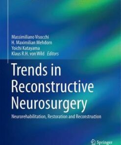 Trends in Reconstructive Neurosurgery: Neurorehabilitation, Restoration and Reconstruction (Acta Neurochirurgica Supplement) 1st ed. 2017 Edition