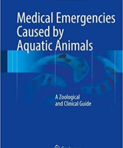 Medical Emergencies Caused by Aquatic Animals 2017 : A Zoological and Clinical Guide