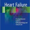 Heart Failure 2016 : A Comprehensive Guide to Pathophysiology and Clinical Care