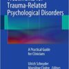 Evidence Based Treatments for Trauma-Related Psychological Disorders: A Practical Guide for Clinicians