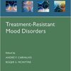 Treatment-Resistant Mood Disorders (Oxford Psychiatry Library)